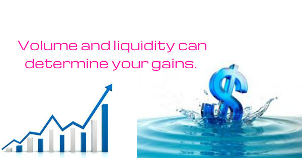 Volume and Liquidity can determine your gain in trading